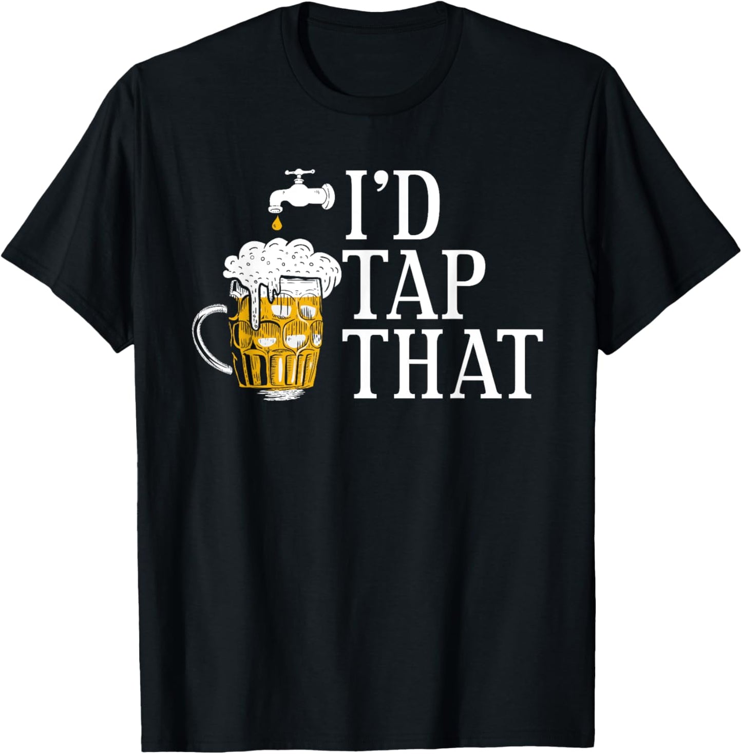 Funny Beer Drinker I'd Tap That Craft Beer Brewery Lovers T-Shirt - T-Shirt | Black