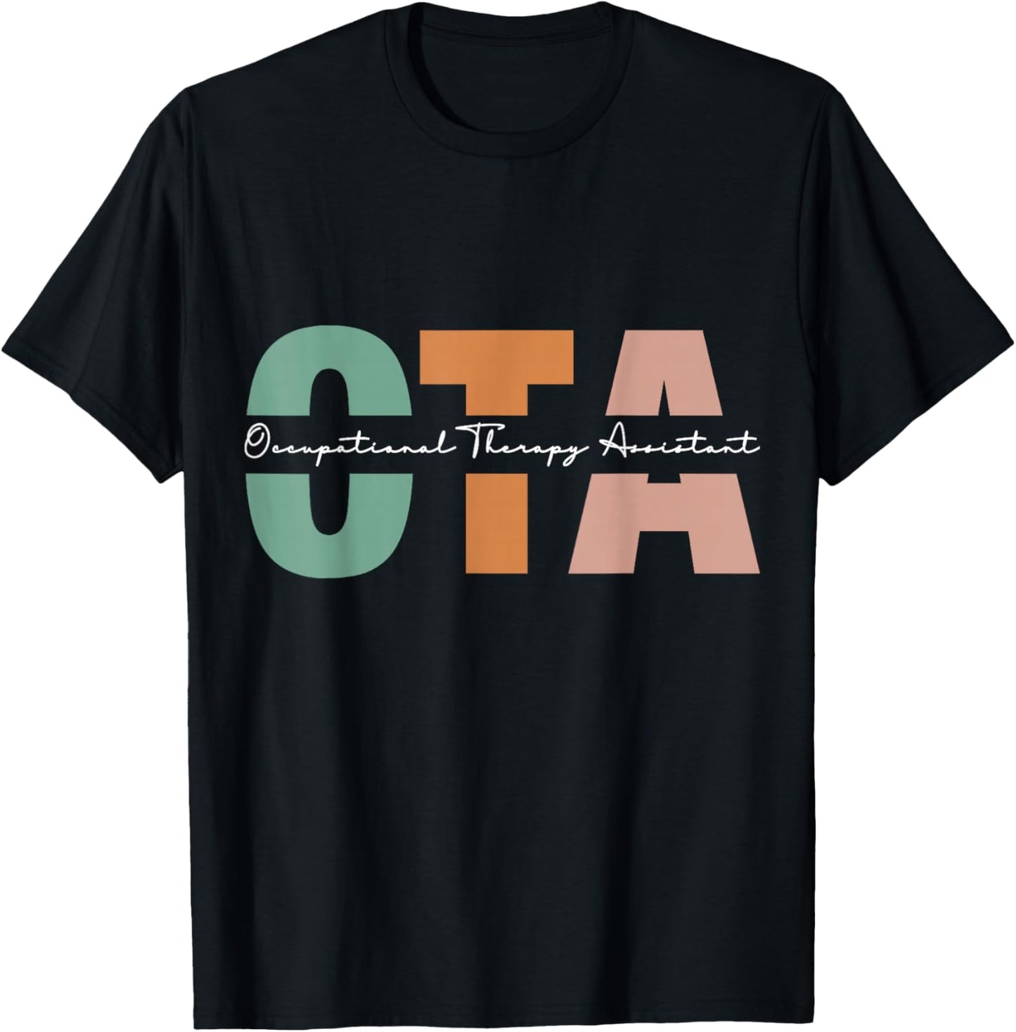Occupational Therapy Assistant OTA , -Adult, Black, Short Sleeve, Small, Classic Fit, Modern Creative Design, Graduation, People, Exercise and Fitness, Spring T-Shirt - T-Shirt | Black