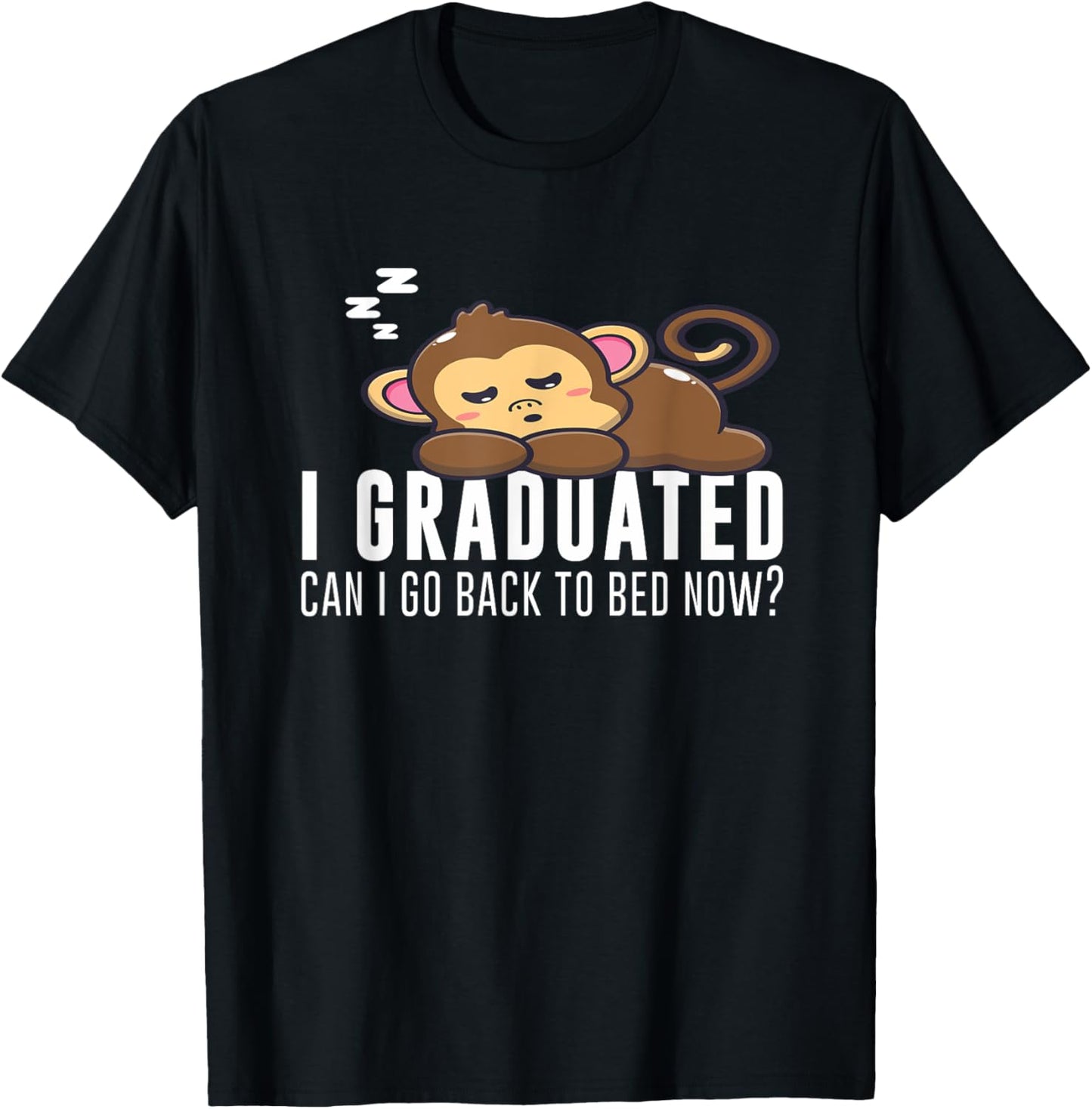 Funny I Graduated Can I Go Back To Bed Now Monkey Graduation T-Shirt - T-Shirt | Black