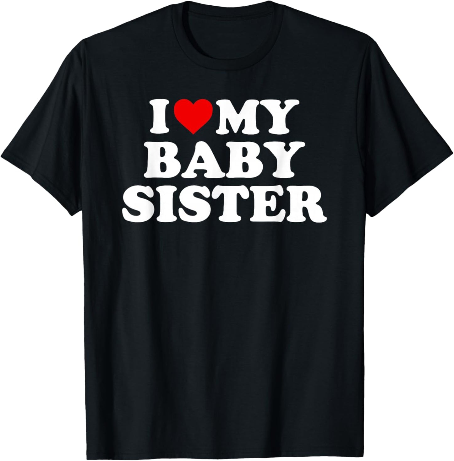 I Love My Baby Sister - Red Heart T-Shirt - T-Shirt | Black