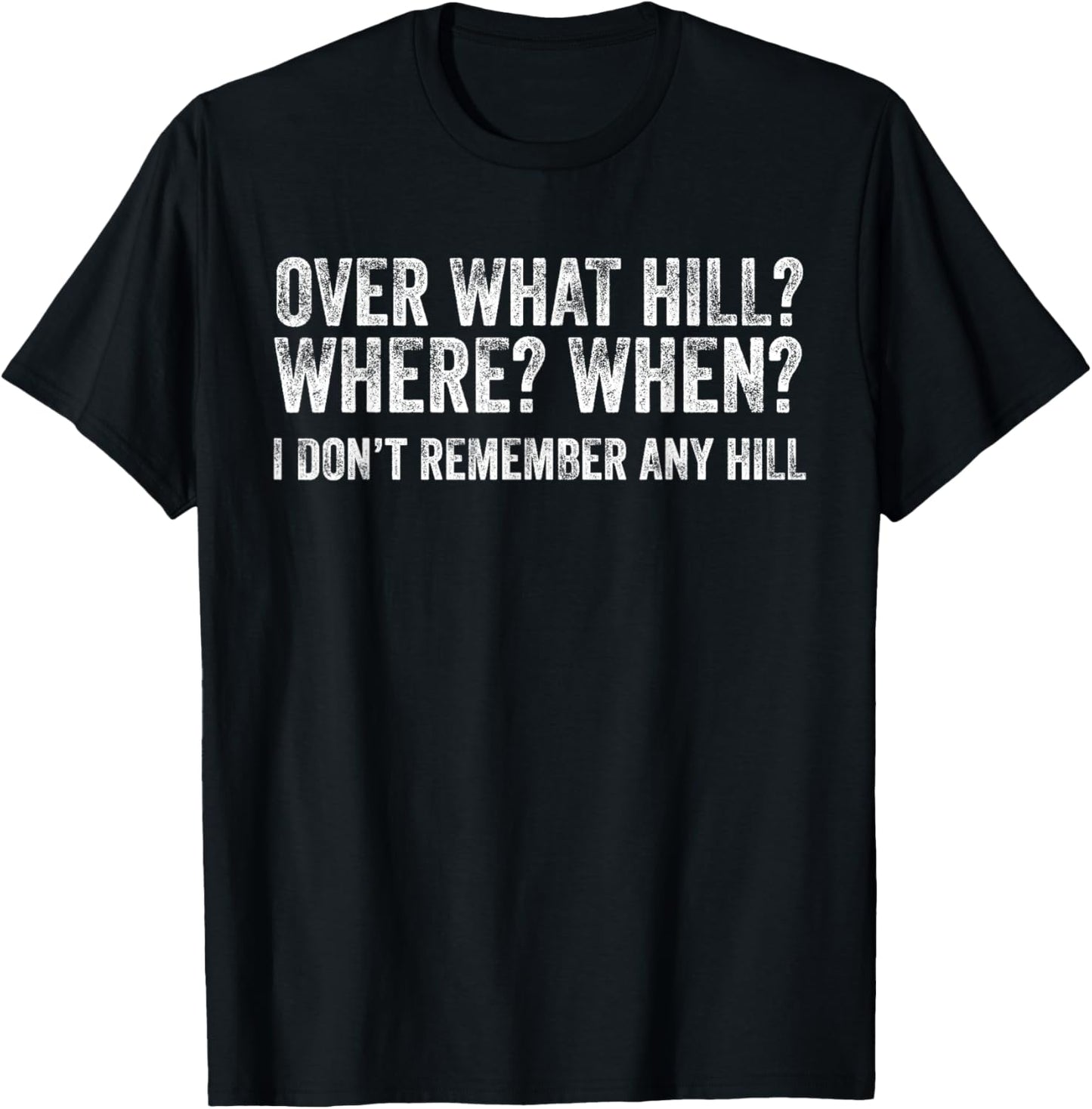 Over What Hill Where When Funny Birthday Gag Vintage T-Shirt - T-Shirt | Black
