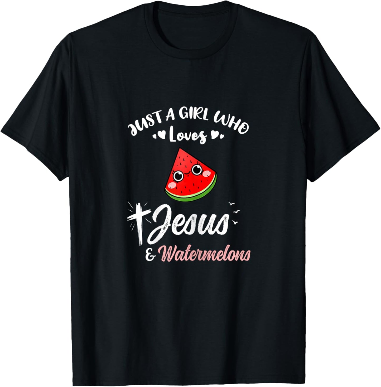 Just A Girl Who Loves Jesus And Watermelons T-Shirt - T-Shirt | Black
