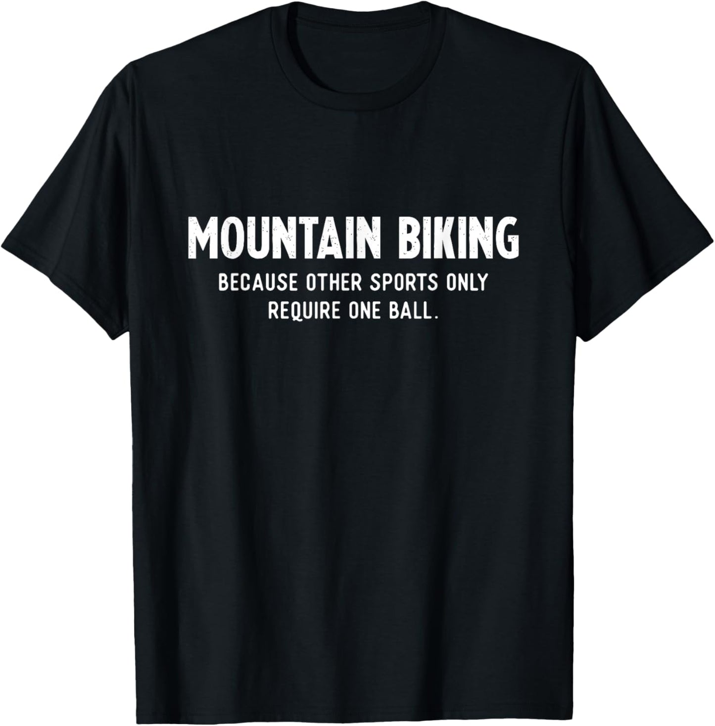Mountain Bike Gifts Need a Ball MTB T-Shirt - T-Shirt | Black