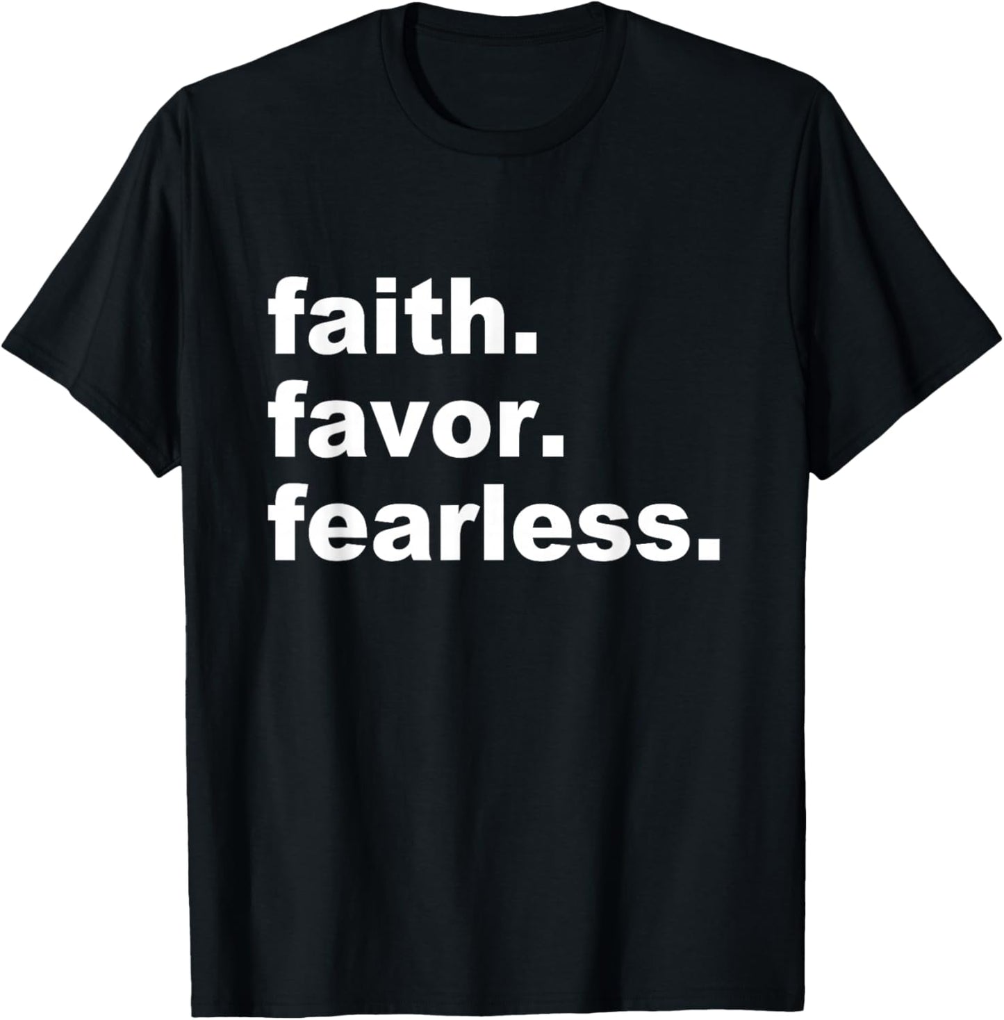 Faith Favor Fearless Apparel T-Shirt - T-Shirt | Black