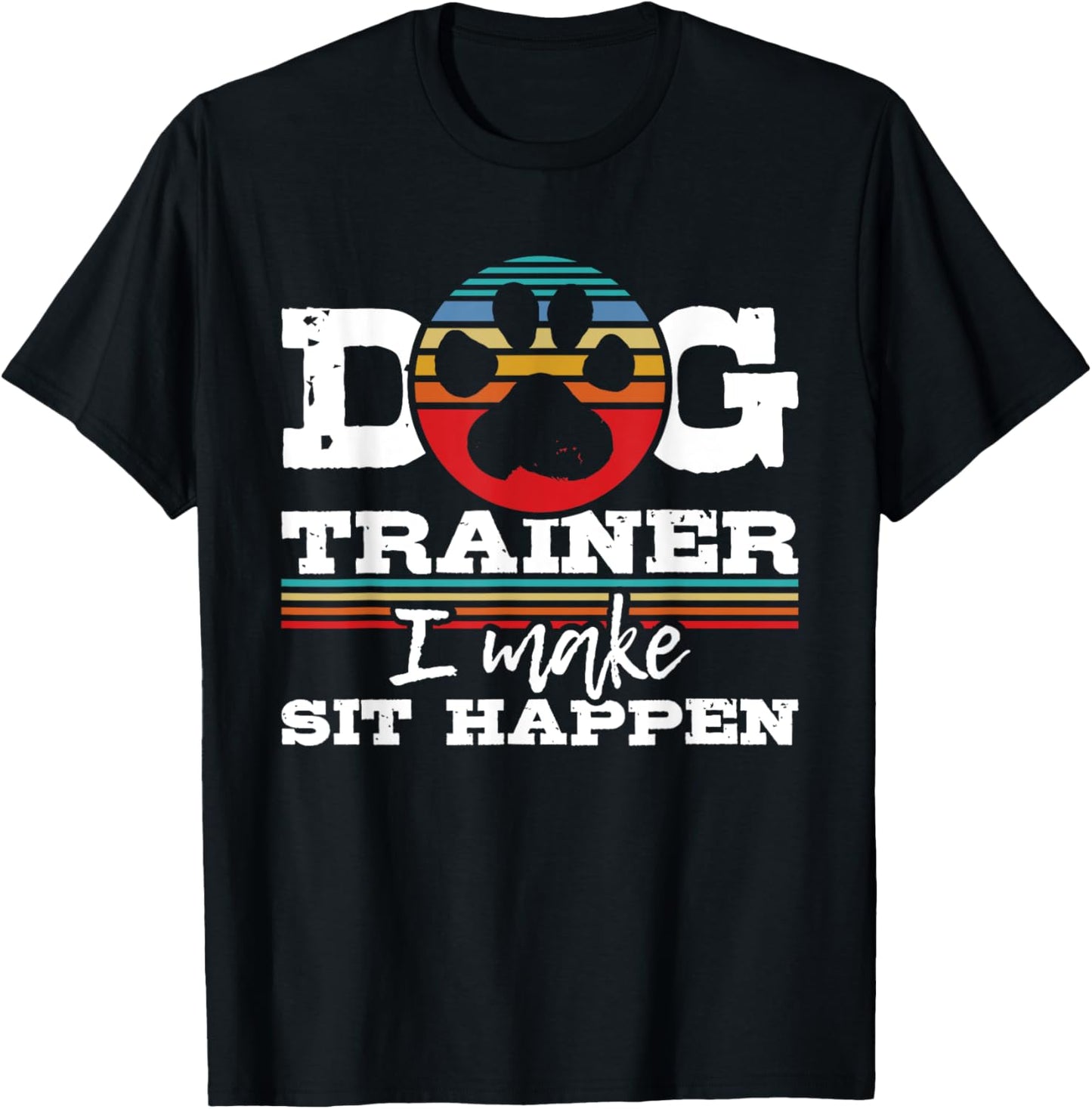 Dog Trainer I Make Sit Happen - Animal Lover Agility Handler Women T-Shirt - T-Shirt | Black