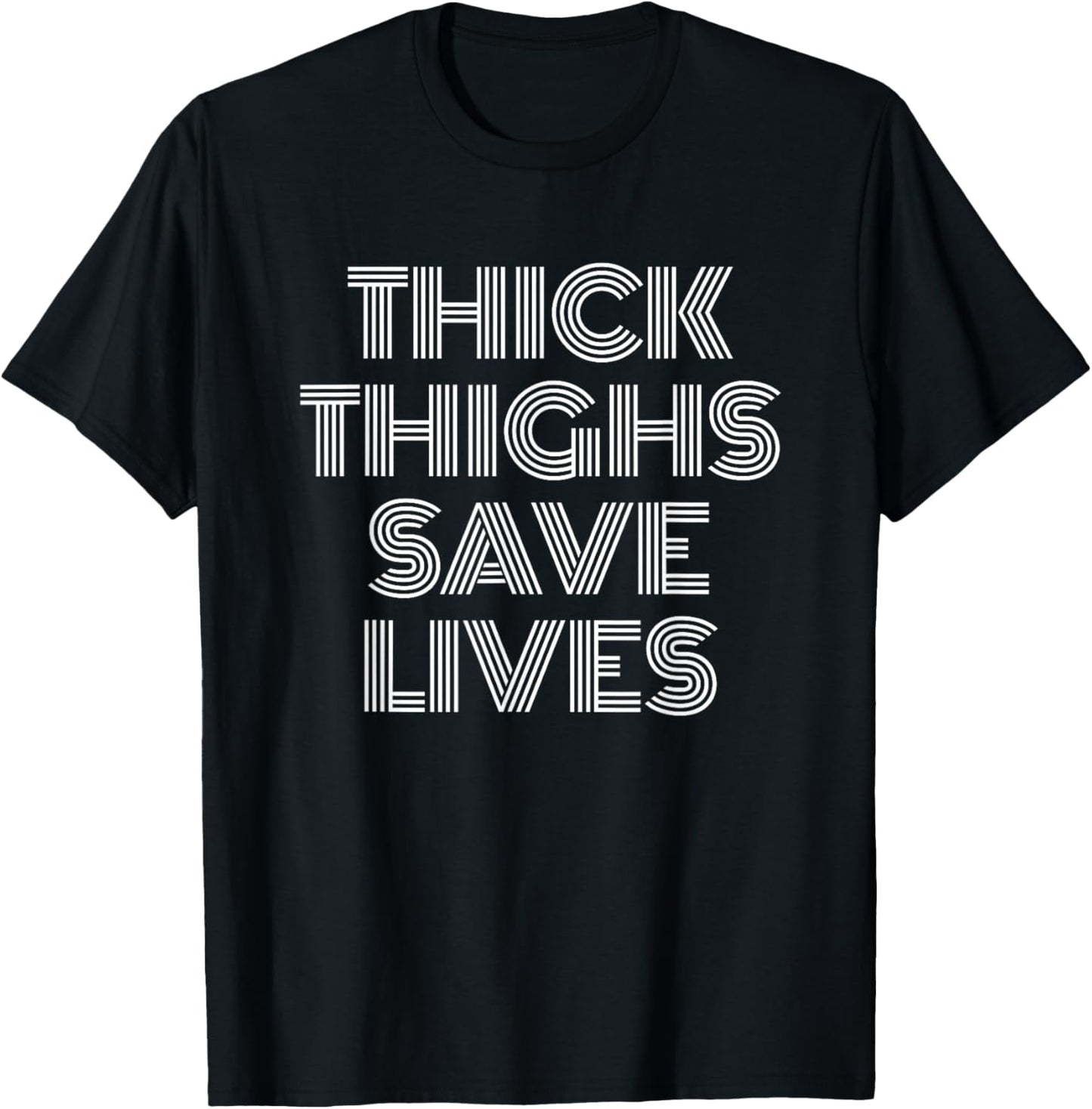 Thick Thighs Save Lives Shirt Thick Thighs Save Lives T-Shirt - T-Shirt | Black
