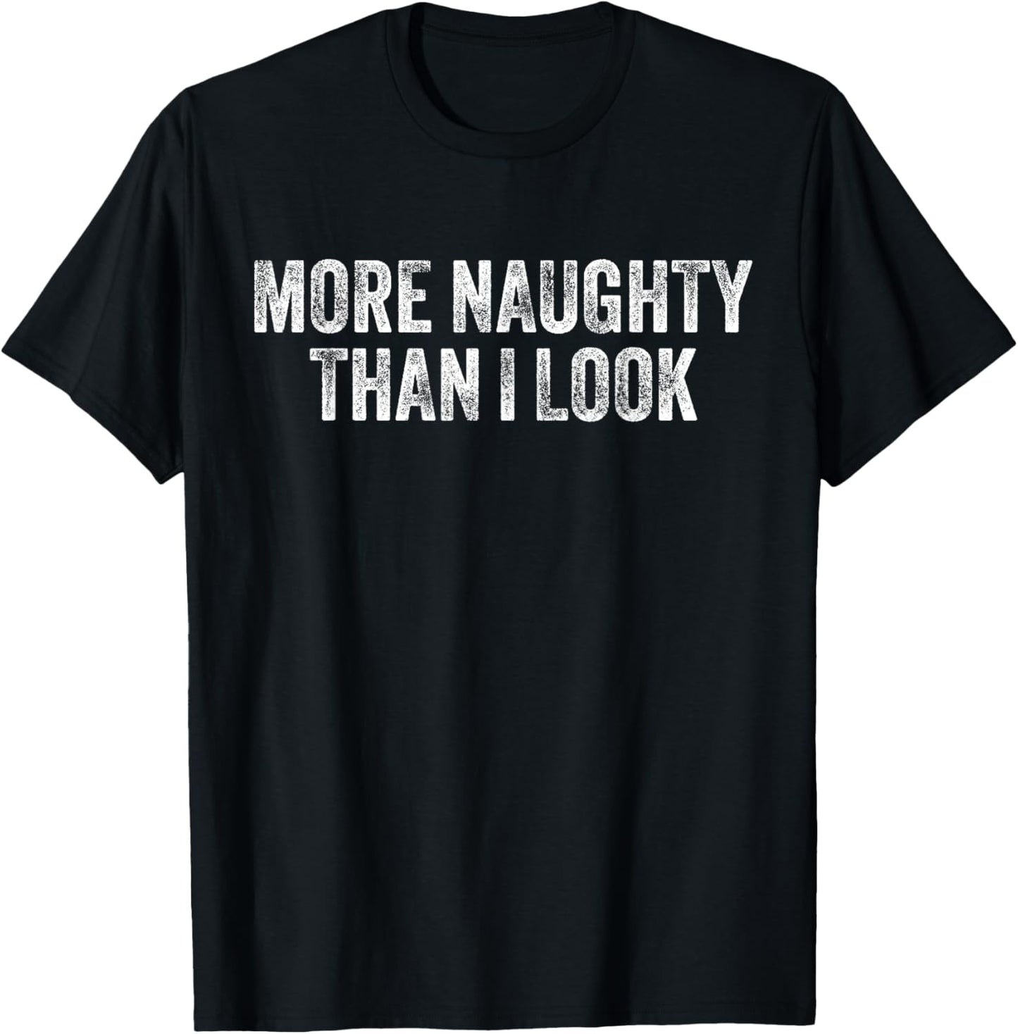 More Naughty Than I Look BDSM Submissive Sexy Kink T-Shirt - T-Shirt | Black