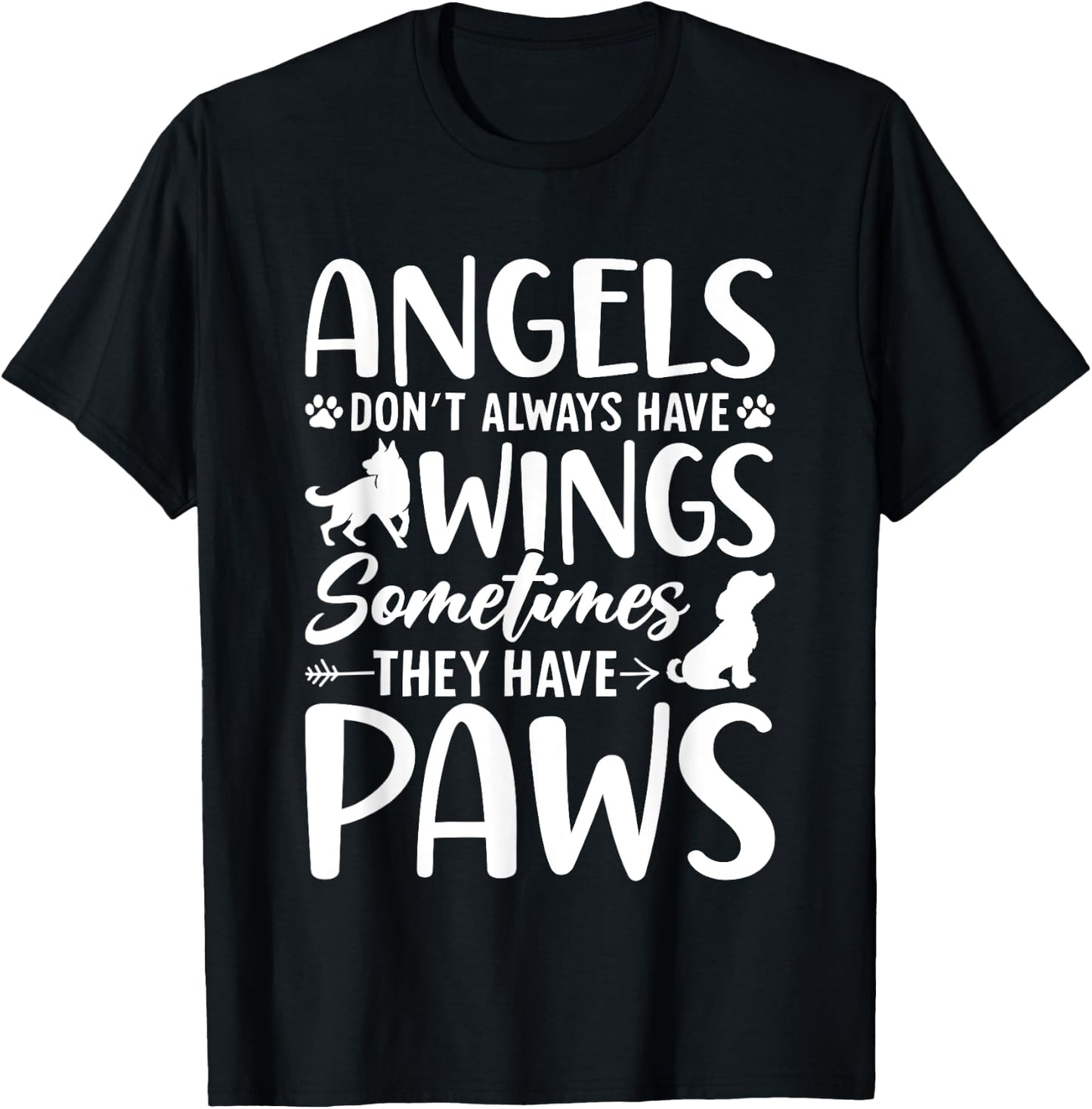 Angels Don’t Always Have Wings Sometimes They Have Paws T-Shirt - T-Shirt | Black