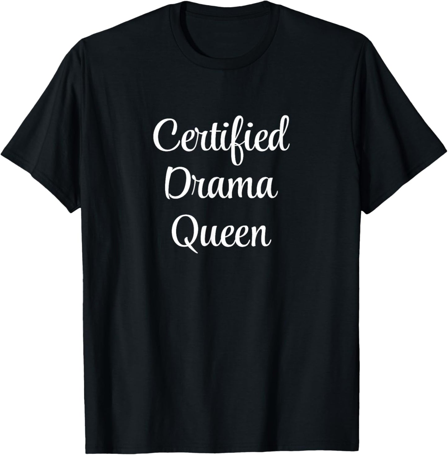 Certified Drama Queen T-Shirt - T-Shirt | Black