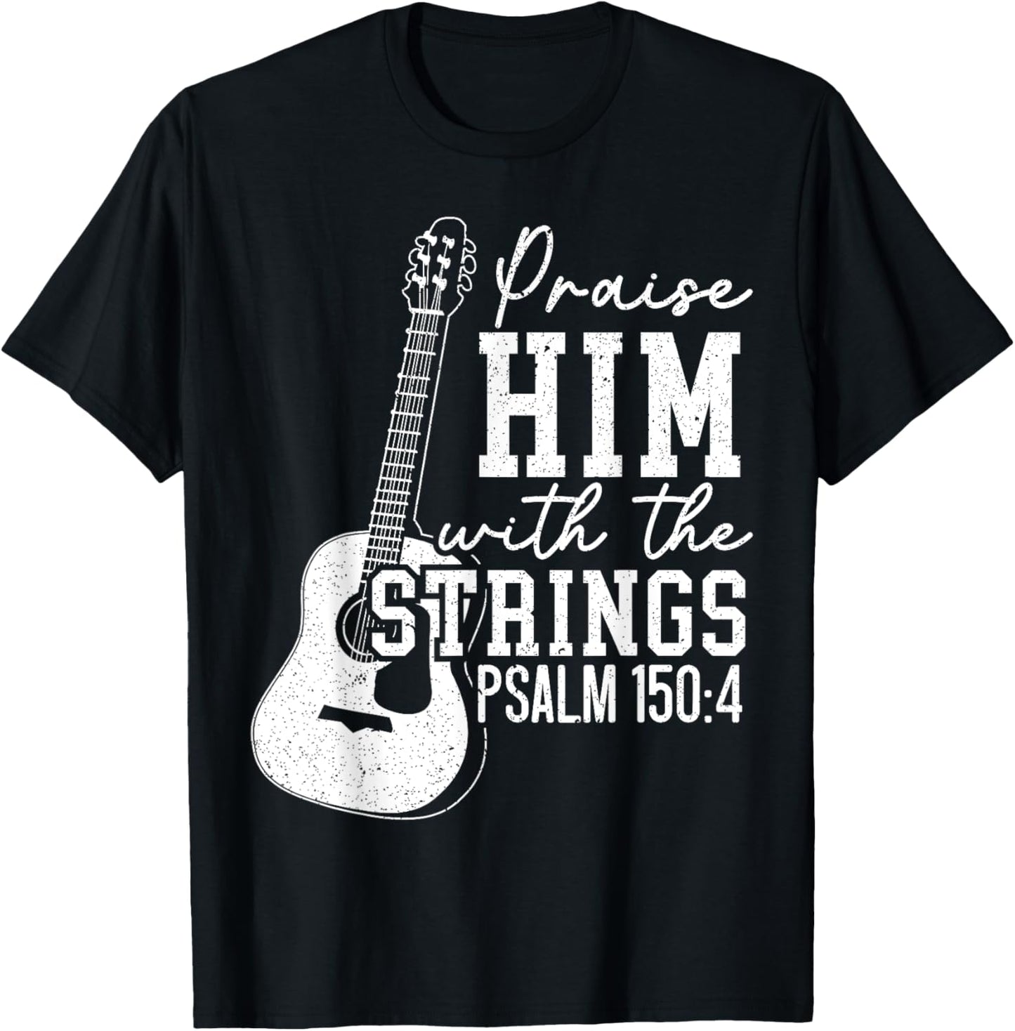 Praise Him With The Strings Guitars Musician Instrumentalist T-Shirt - T-Shirt | Black