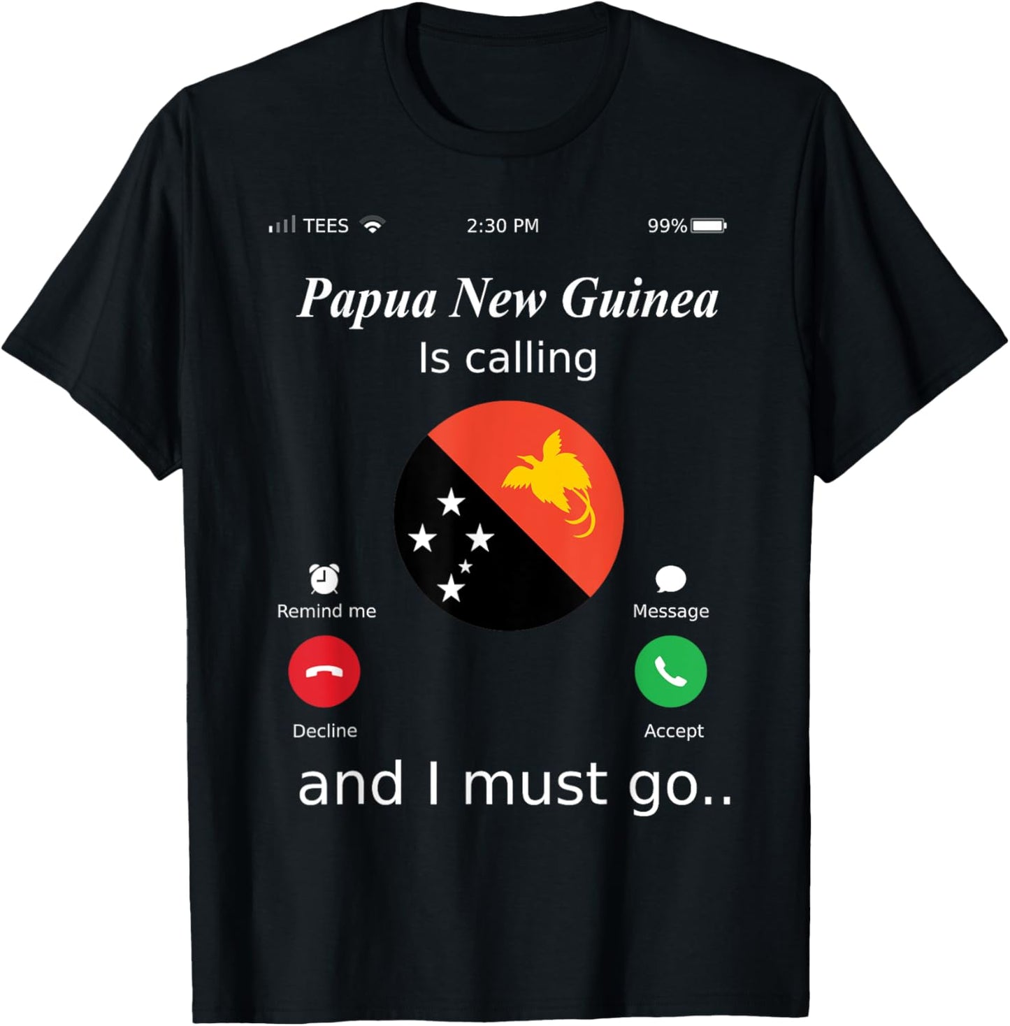 Papua New Guinea Is Calling and I Must Go Papua New Guinea F T-Shirt - T-Shirt | Black