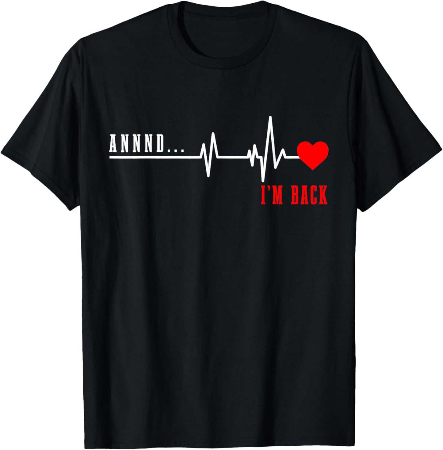 Open Heart Surgery and I'm Back Heart Attack Recovery T-Shirt - T-Shirt | Black