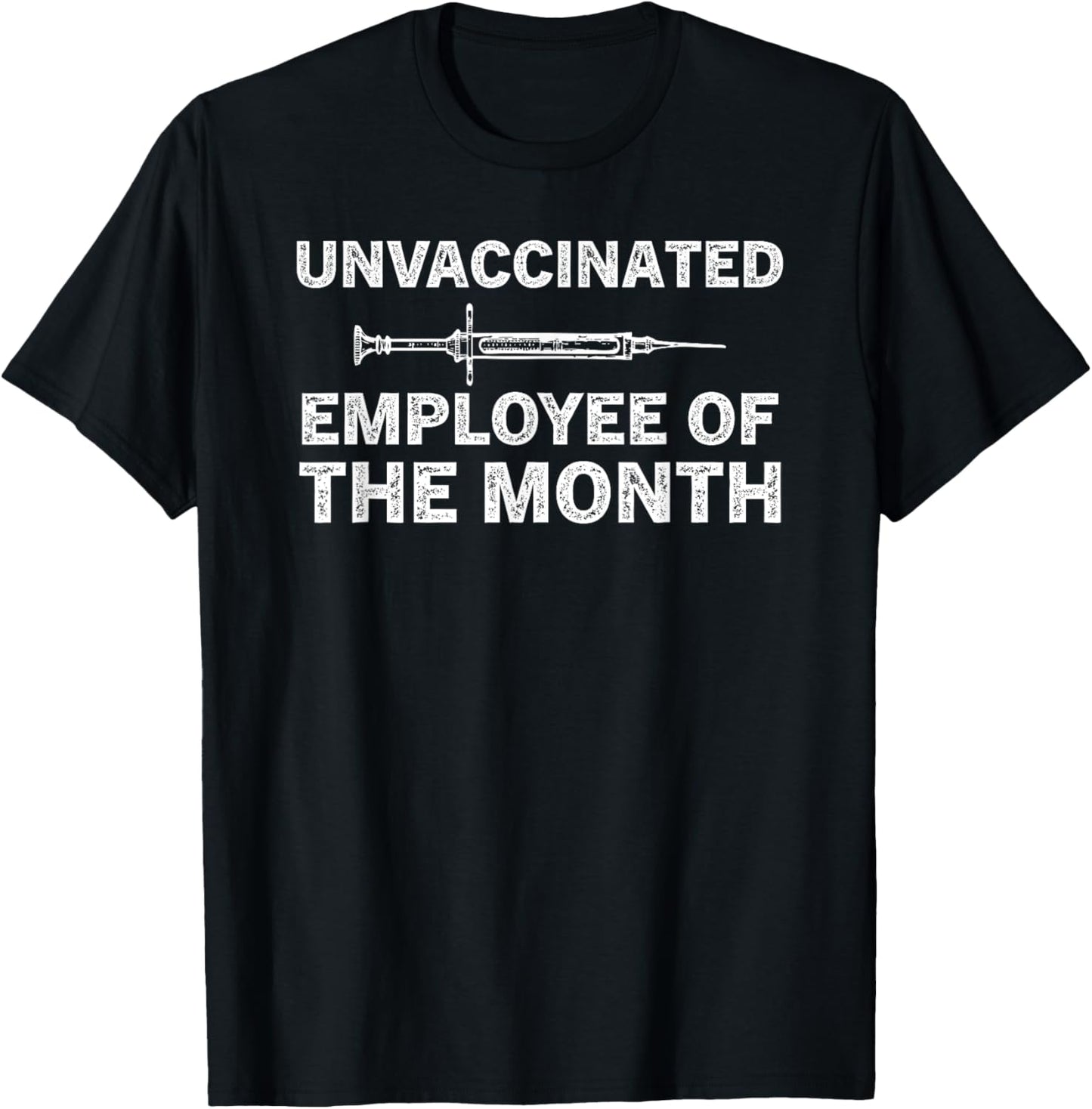 Unvaccinated Employee Of The Month T-Shirt - T-Shirt | Black