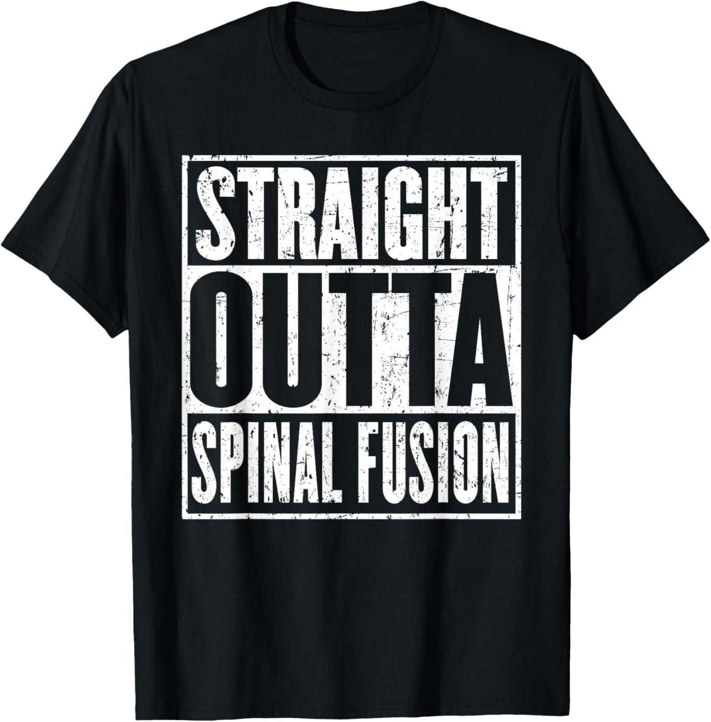 Straight Outta Spinal Fusion Spine Surgery Recovery T-Shirt - T-Shirt | Black