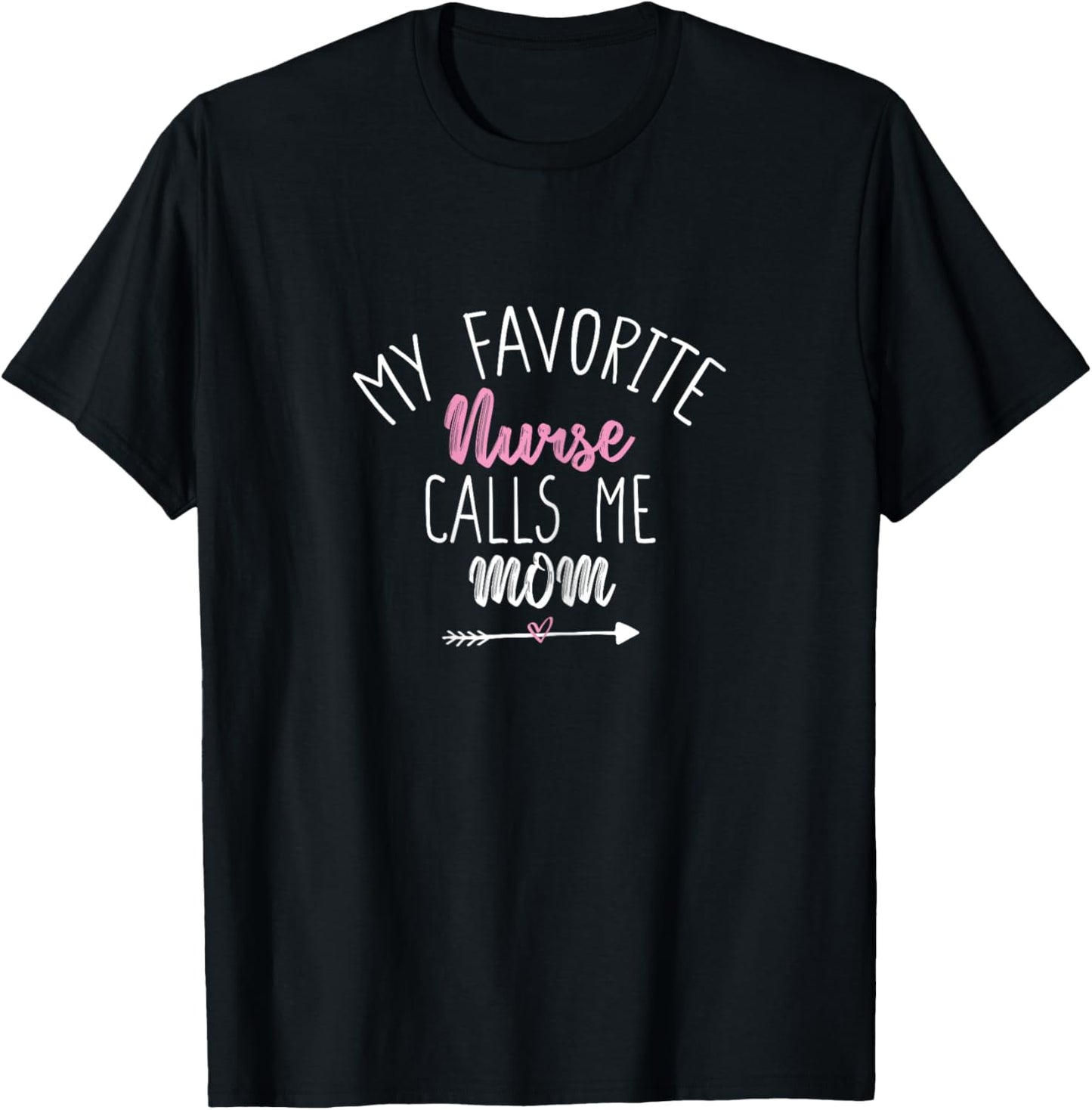 My Favorite Nurse Calls Me Mom T-Shirt - T-Shirt | Black