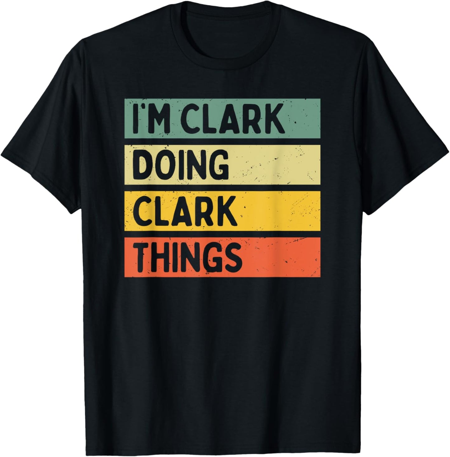 I'm Clark Doing Clark Things Funny Personalized Quote T-Shirt - T-Shirt | Black