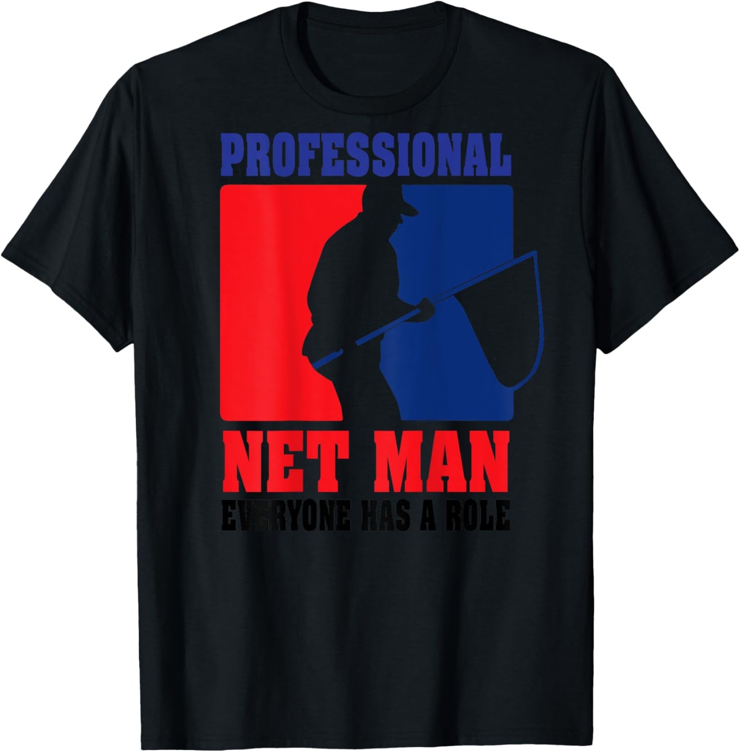 Professional Net Man Everyone Has Their Role - Back Design T-Shirt - T-Shirt | Black