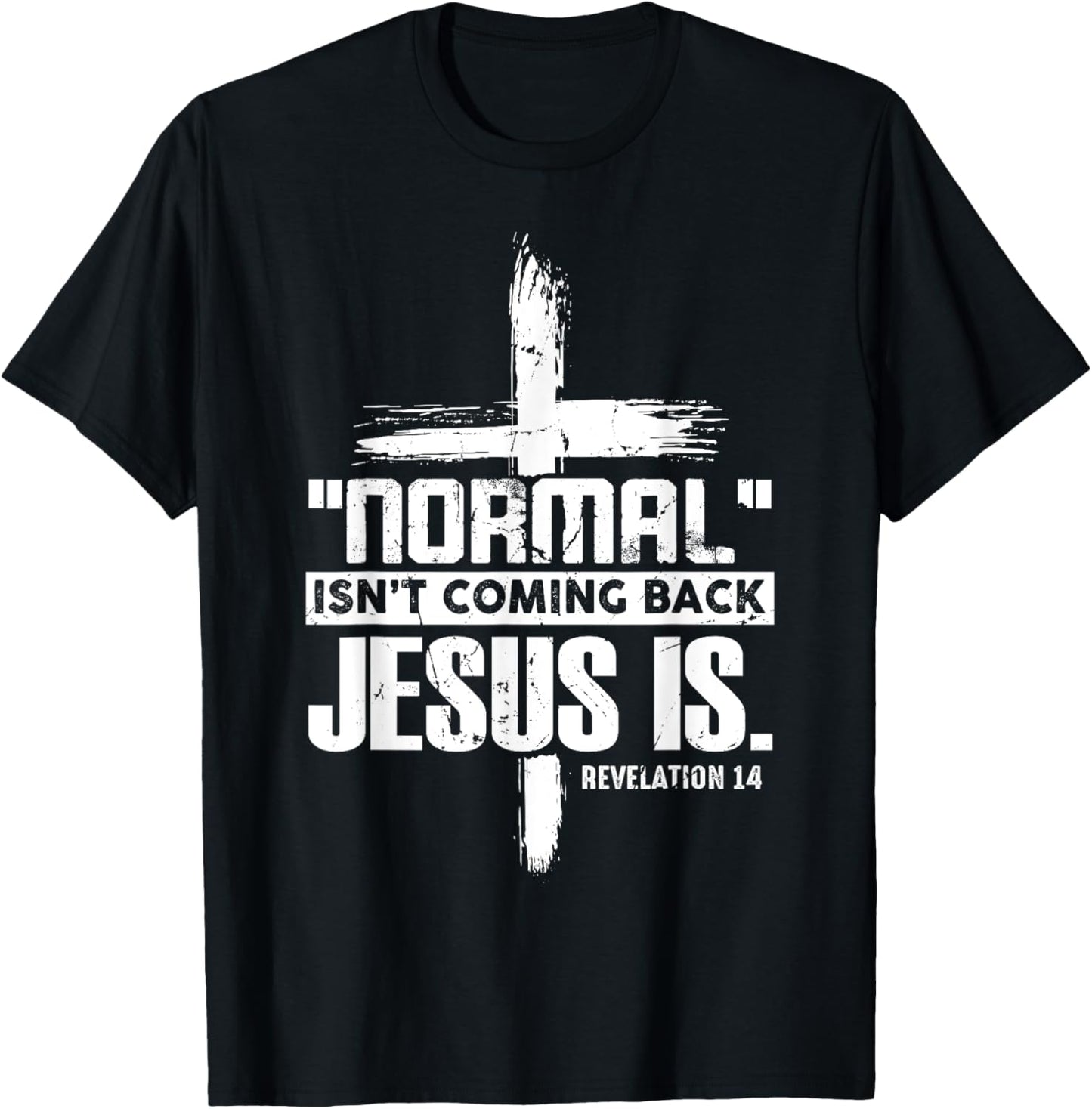 Christian Cross Faith Quote Normal Isn't Coming Back T-Shirt - T-Shirt | Black