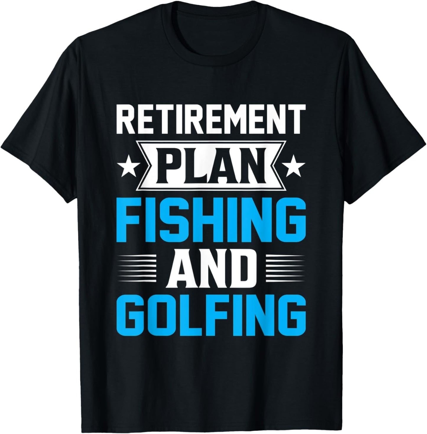 Retirement Plan Fishing and Golfing - Fisherman Golf Retire T-Shirt - T-Shirt | Black