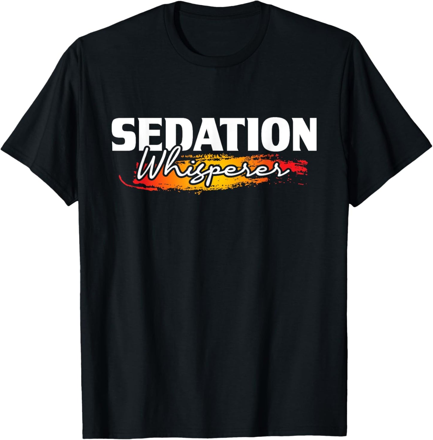 Sedation Whisperer - Anesthetist Anesthesiology Anesthesia T-Shirt - T-Shirt | Black