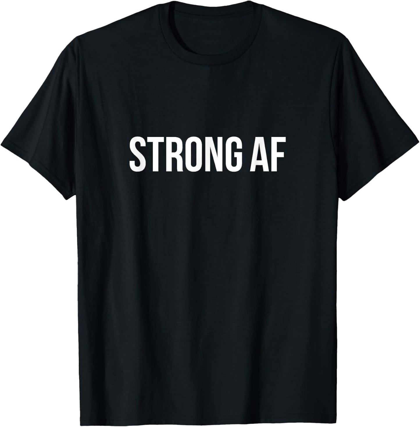 Strong AF T-Shirt - T-Shirt | Black