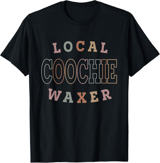 Local Coochie Waxer Esthetician Coochie Waxer T-Shirt - T-Shirt | Black