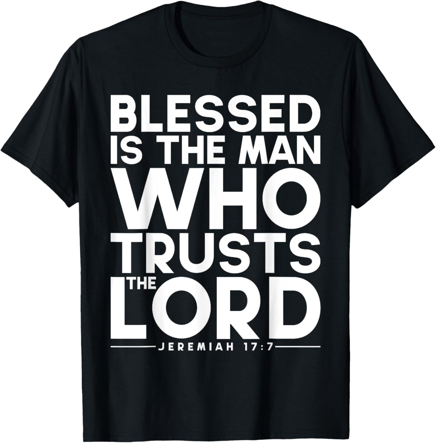 Blessed Is The Man Who Trusts The Lord Bible Verse Jesus T-Shirt - T-Shirt | Black