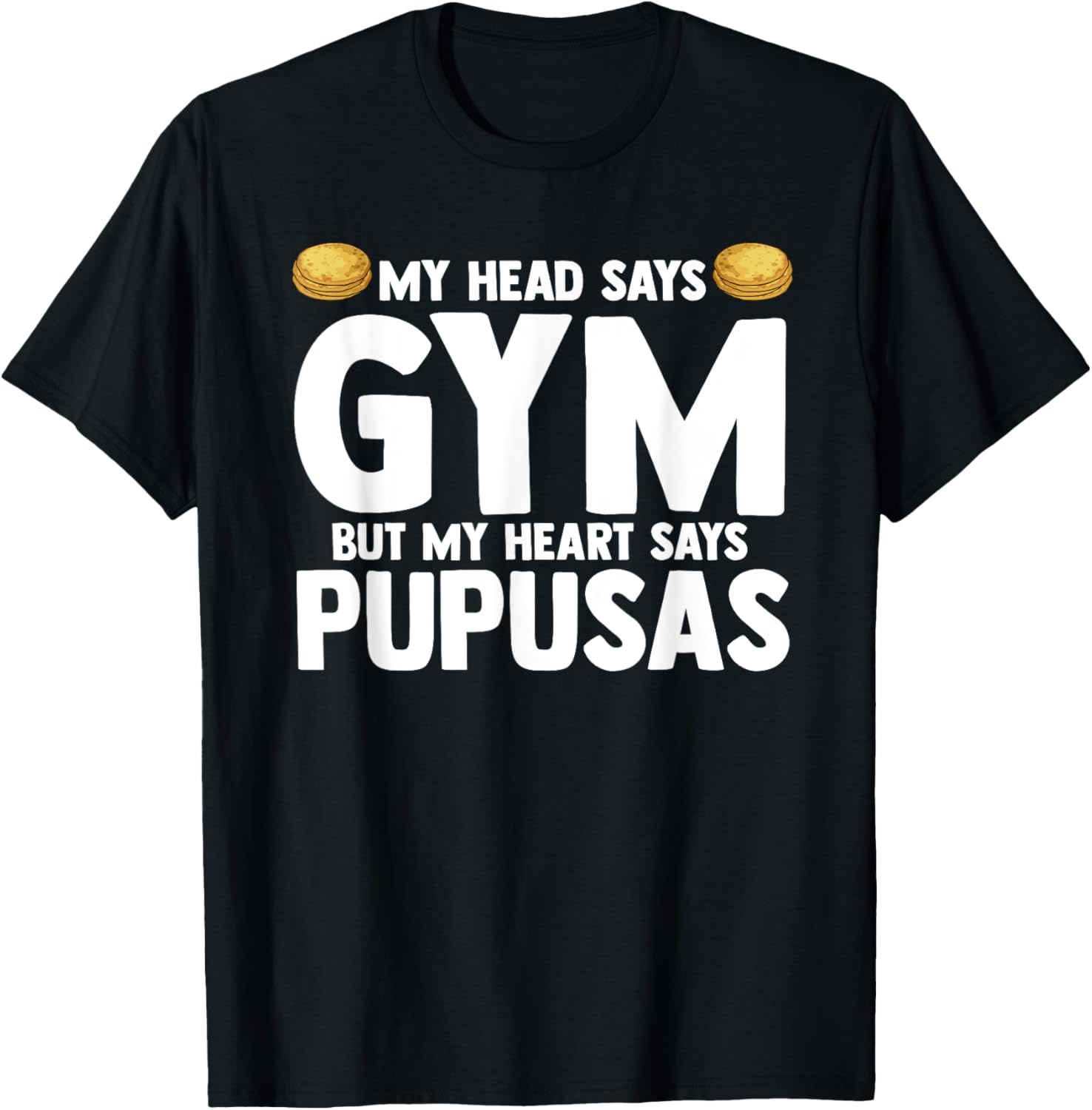 My Head Says Gym But My Heart Says Pupusas El Salvador T-Shirt - T-Shirt | Black