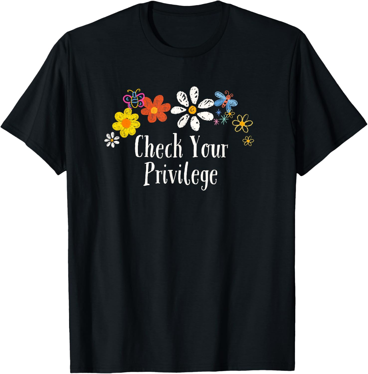 Funny Check Your Privilege Saying Flowers T-Shirt - T-Shirt | Black