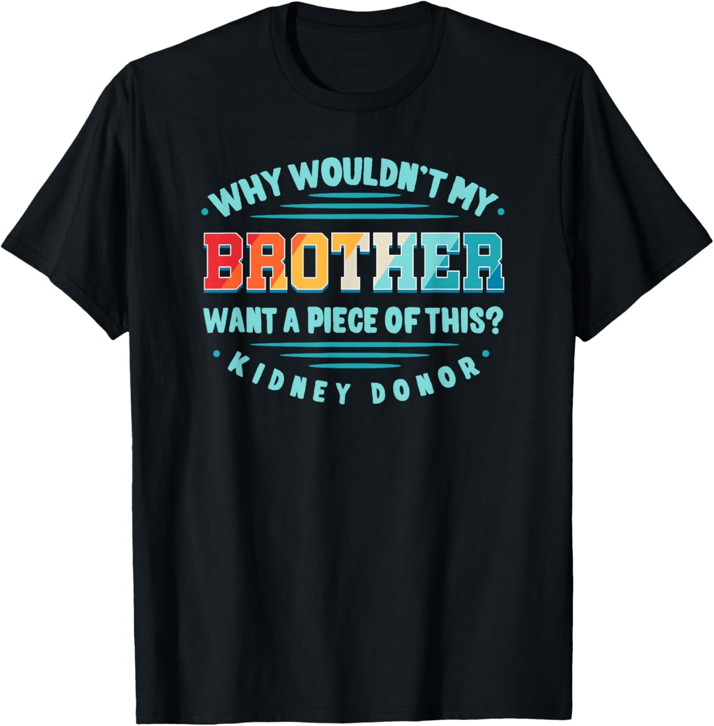 Kidney Transplant Renal Transplantation Sister Donor CKD Bro T-Shirt - T-Shirt | Black
