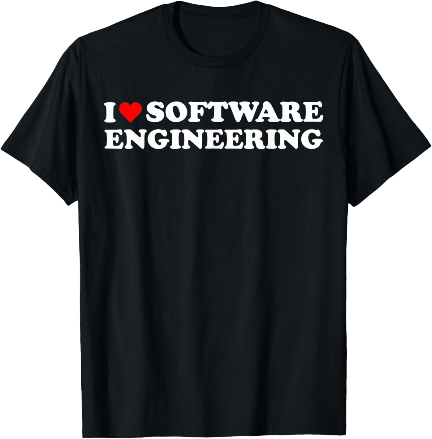 I heart Software Engineering I love Software Engineer T-Shirt - T-Shirt | Black