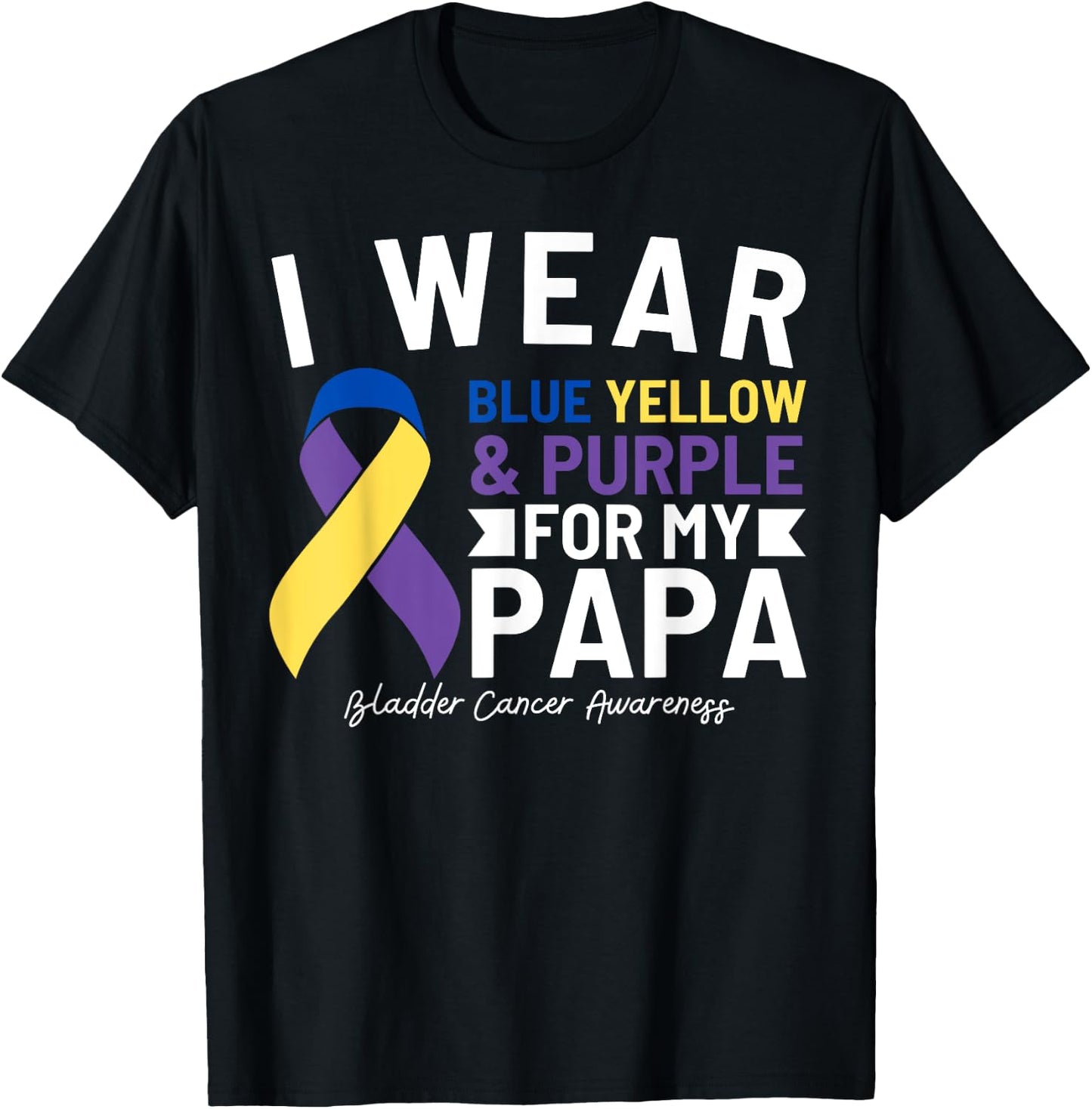 I Wear Blue Yellow Purple For My Papa Bladder Cancer T-Shirt - T-Shirt | Black