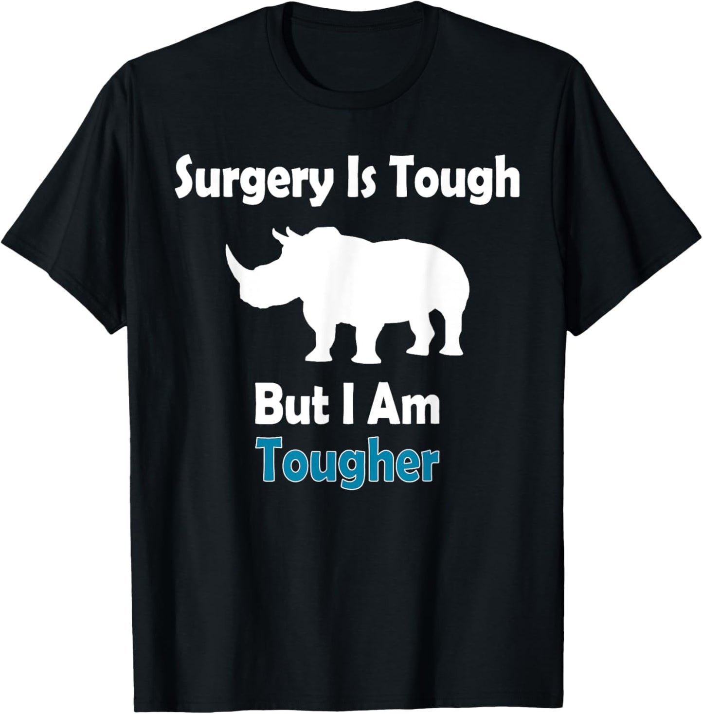 Surgery Is Tough But I Am Tougher Speedy Recovery Gifts T-Shirt - T-Shirt | Black