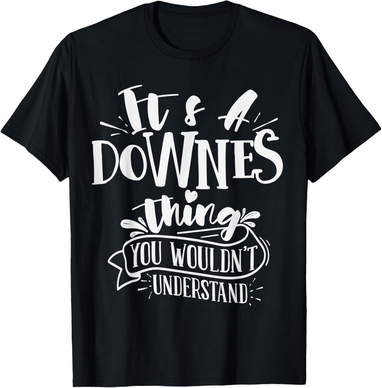 It's A Downes Thing You Wouldn't Understand Custom Family T-Shirt - T-Shirt | Black