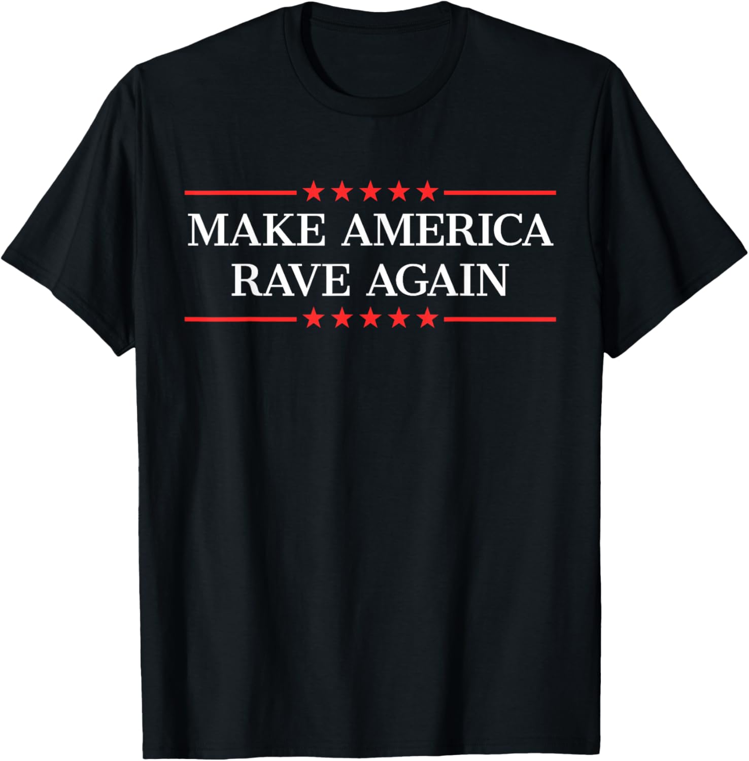 Make America Rave Again T-Shirt - T-Shirt | Black