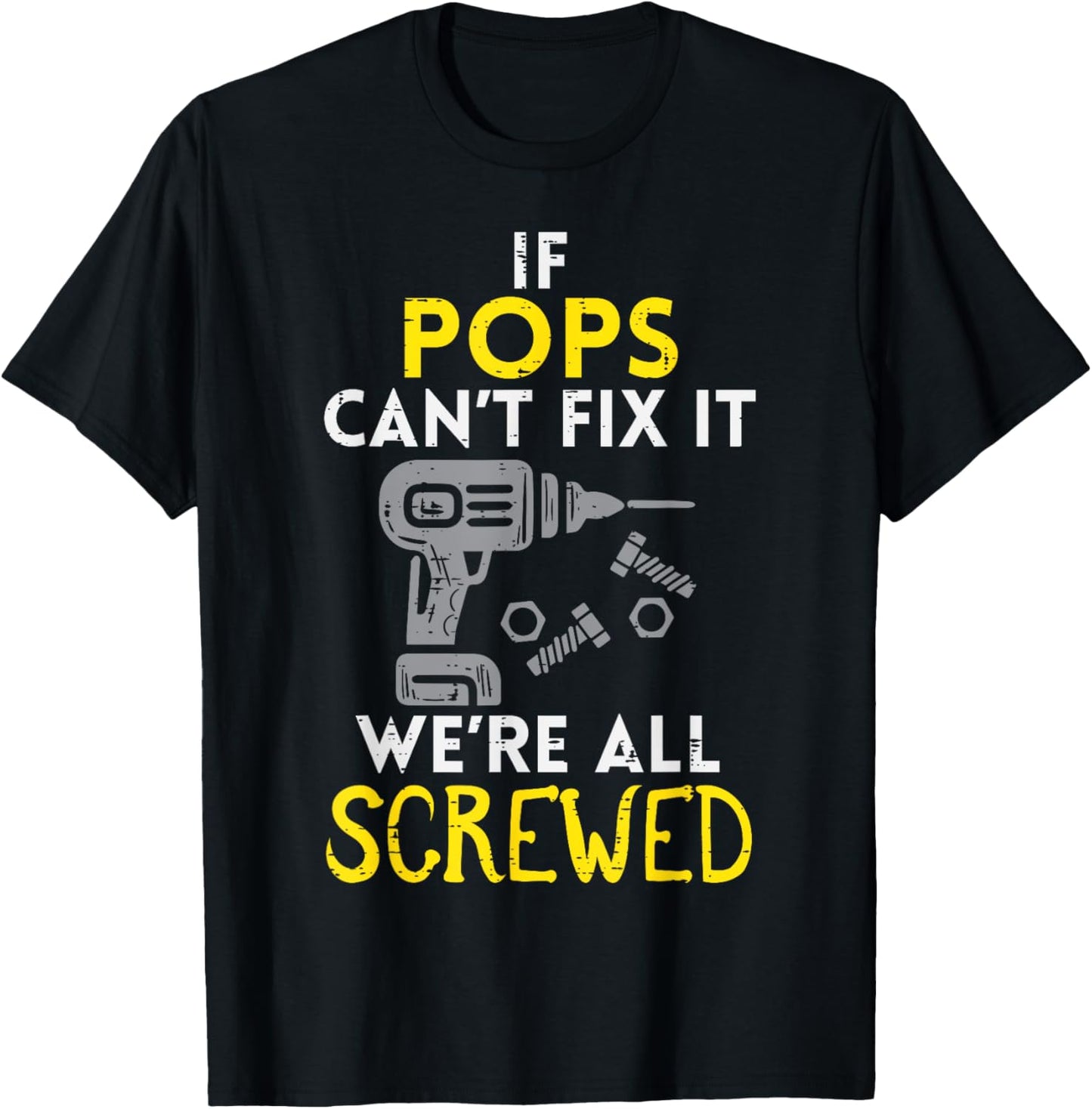 If Pops Cant Fix It Were All Screwed Fathers Day Grandpa T-Shirt - T-Shirt | Black