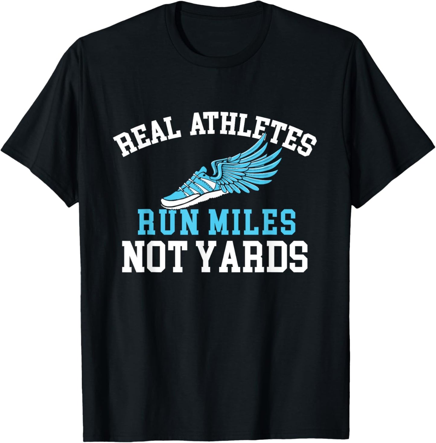 Real Athletes Run Miles Not Yards - Running Marathon Runner T-Shirt - T-Shirt | Black
