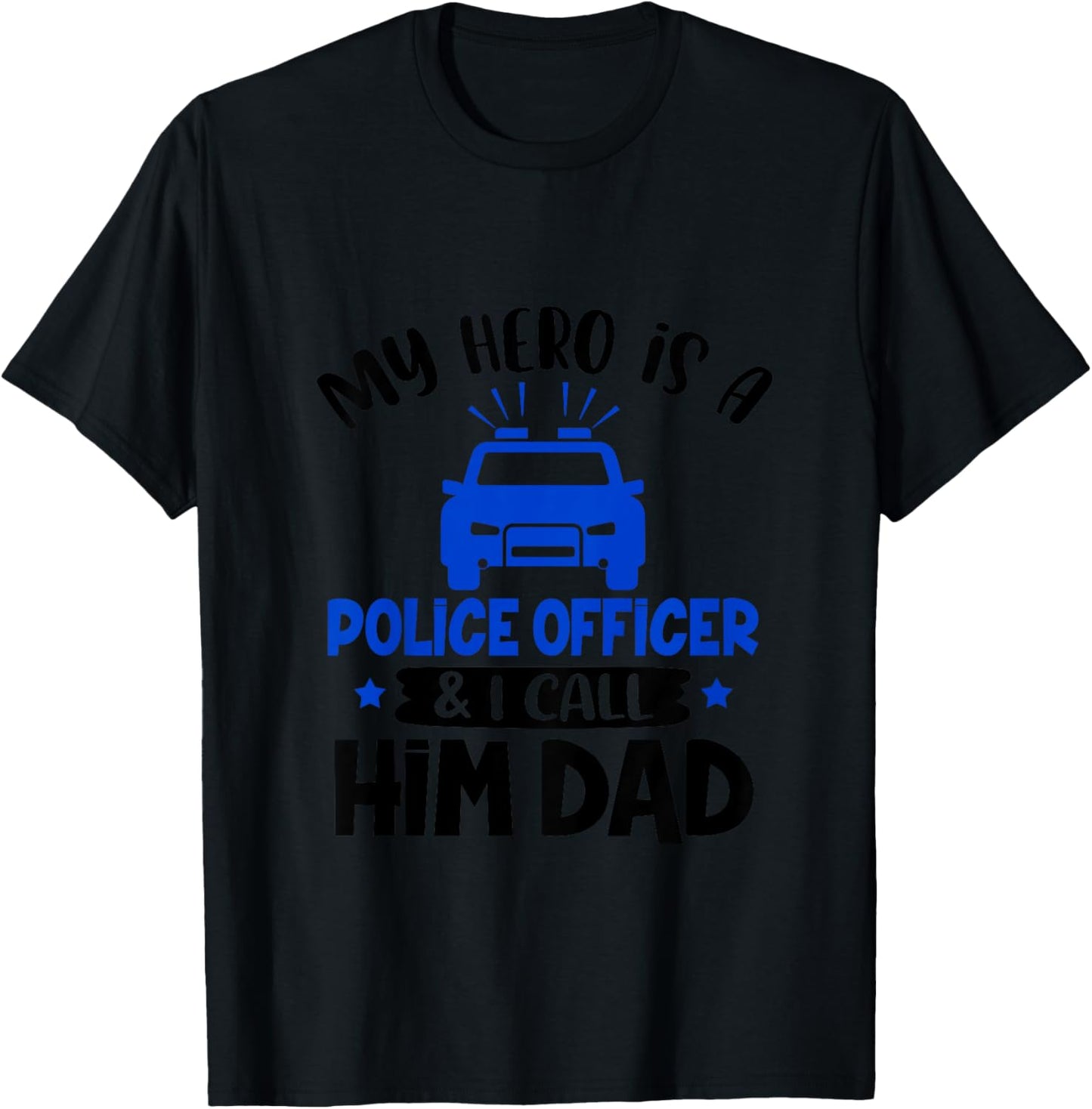 My Hero Is Police Officer & I Call Him Dad Policeman Dad T-Shirt - T-Shirt | Black
