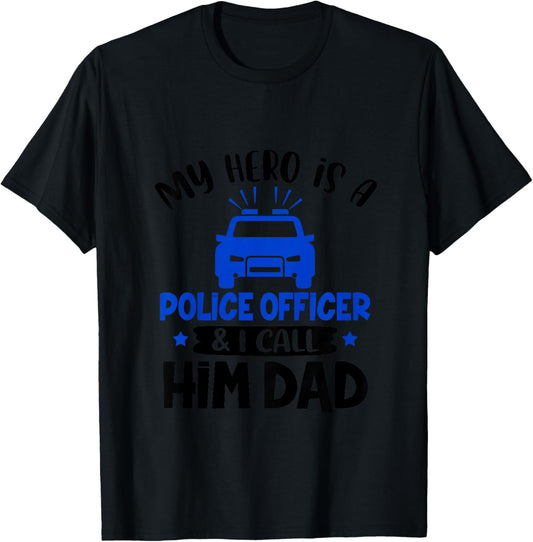 My Hero Is Police Officer & I Call Him Dad Policeman Dad T-Shirt - T-Shirt | Black