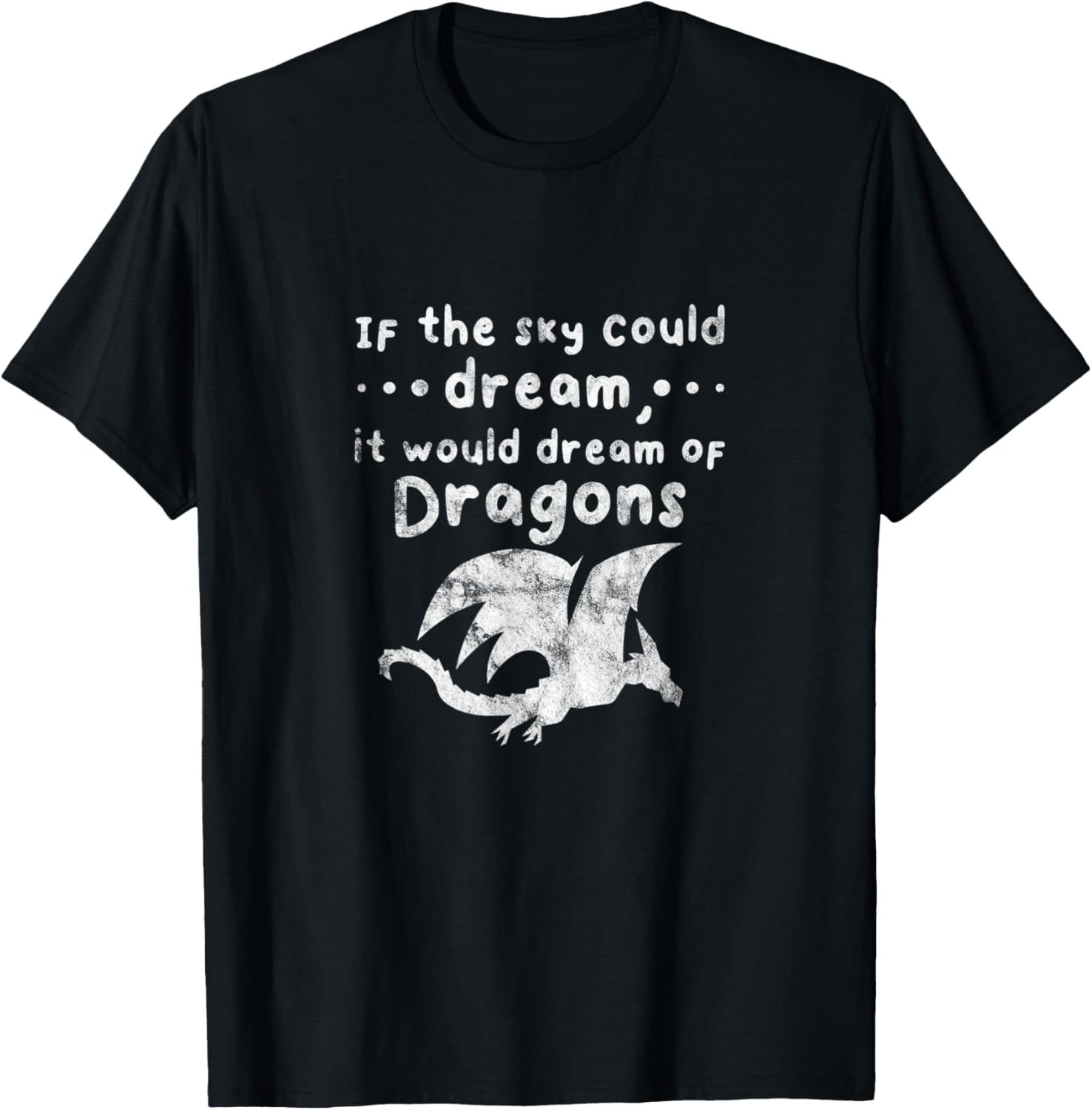 Dragons If The Sky Could Dream It Would Dream Distressed T-Shirt - T-Shirt | Black