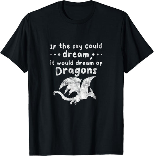 Dragons If The Sky Could Dream It Would Dream Distressed T-Shirt - T-Shirt | Black