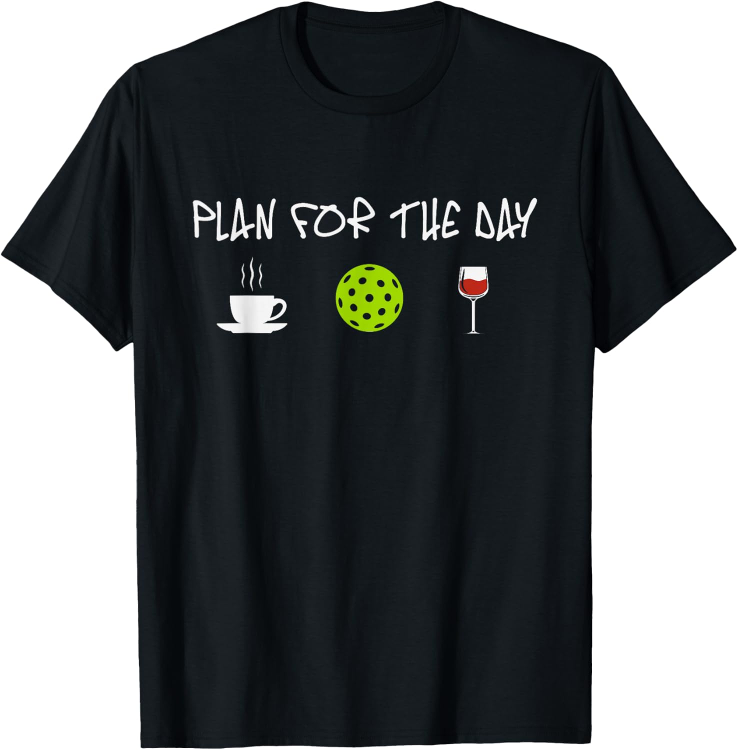 Funny Pickleball Pun for Pickleball Players Plan For The Day T-Shirt - T-Shirt | Black