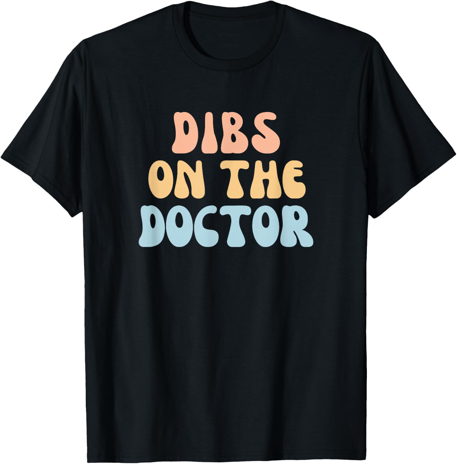 Fun Colorful Dibs On The Doctor Girlfriend Wife T-Shirt - T-Shirt | Black