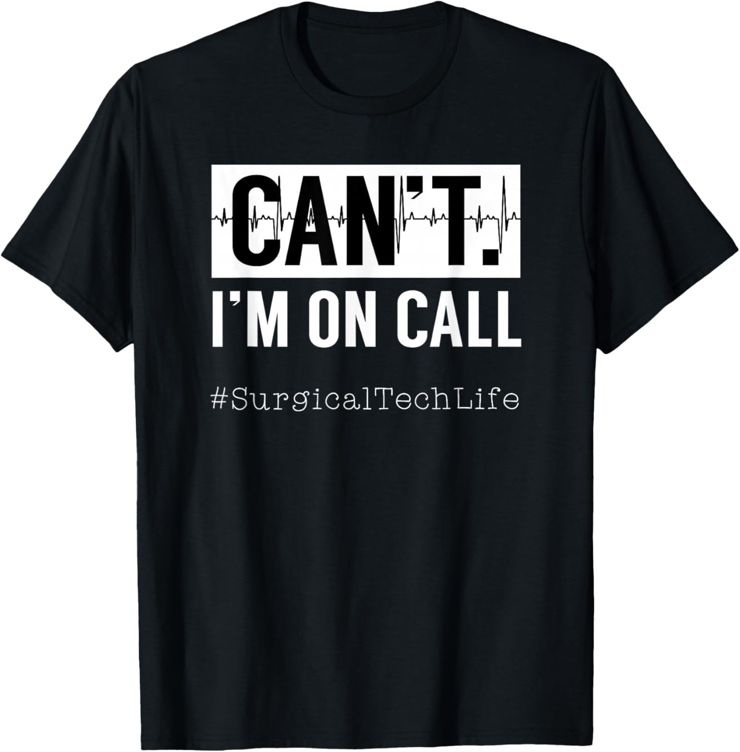 Surgical Technologists Call Scrub Quote For Surgical Tech T-Shirt - T-Shirt | Black