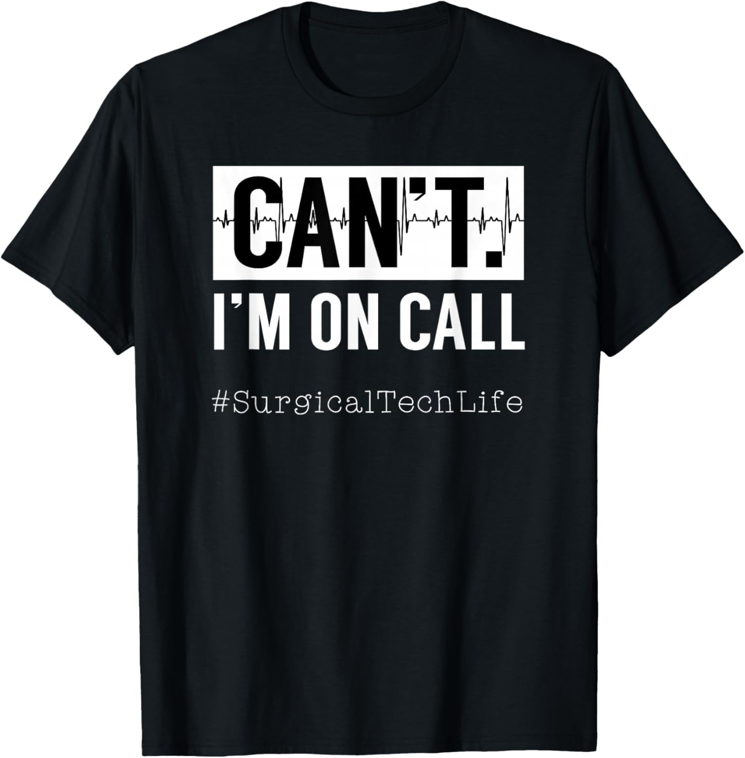 Surgical Technologists Call Scrub Quote For Surgical Tech T-Shirt - T-Shirt | Black