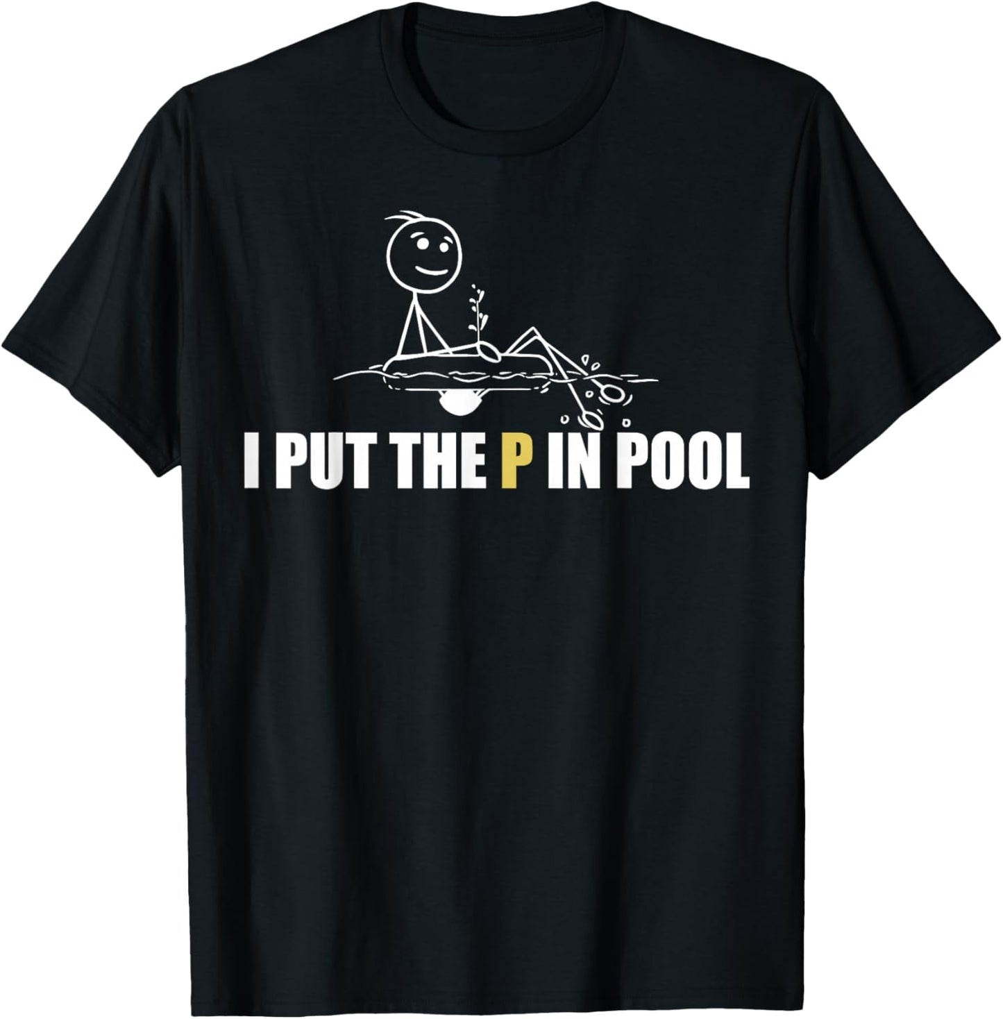 I Put The P In Pool Funny Swimming Pool Pee In Pool Summer T-Shirt - T-Shirt | Black