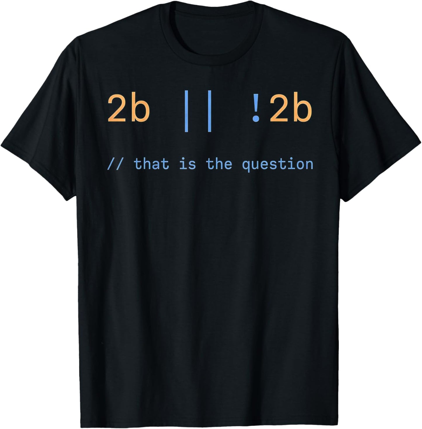 2b or Not 2b that is the question T-Shirt - T-Shirt | Black