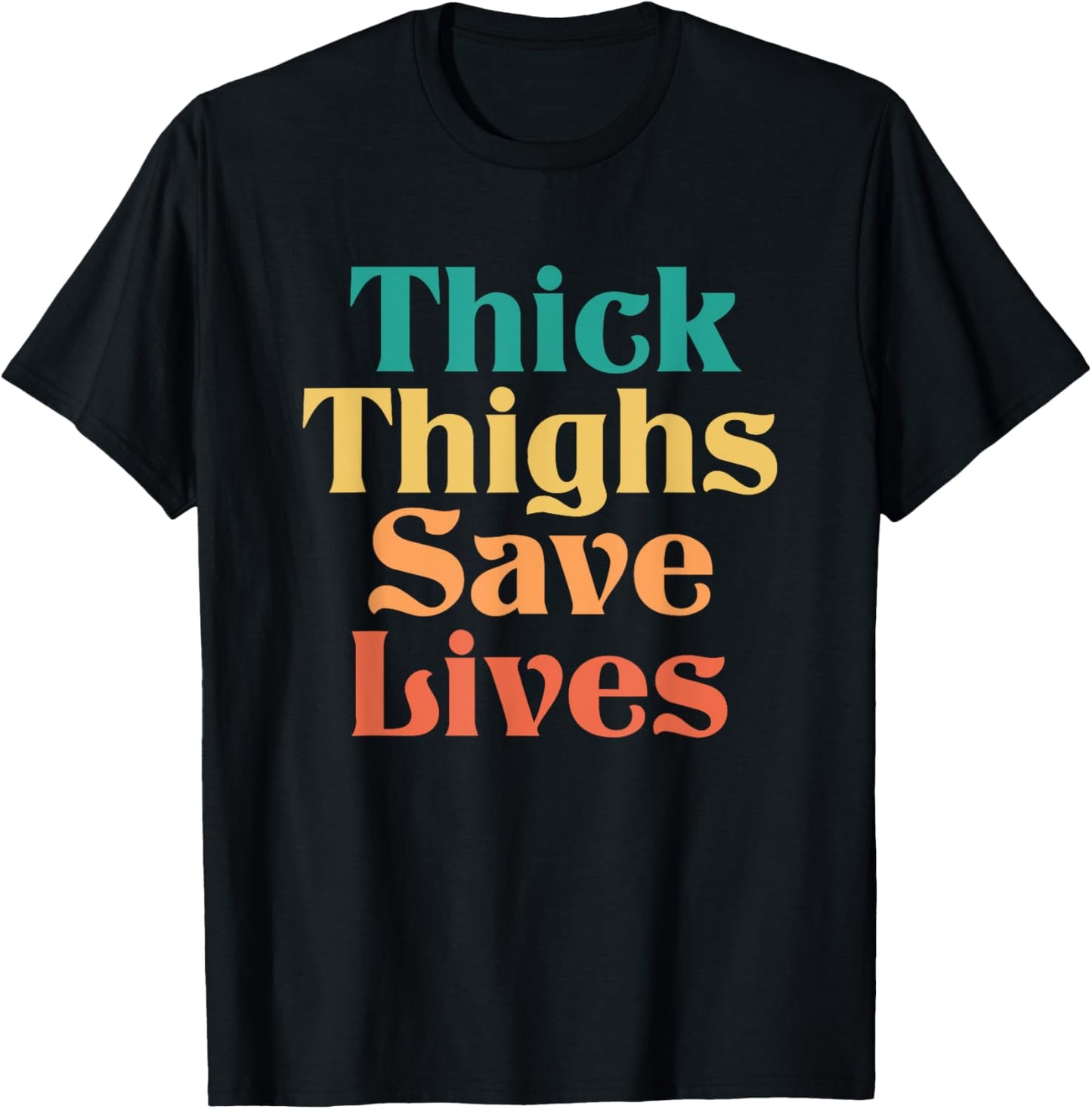 Thick Thighs Save Lives Shirt Thick Thighs Save Lives T-Shirt - T-Shirt | Black
