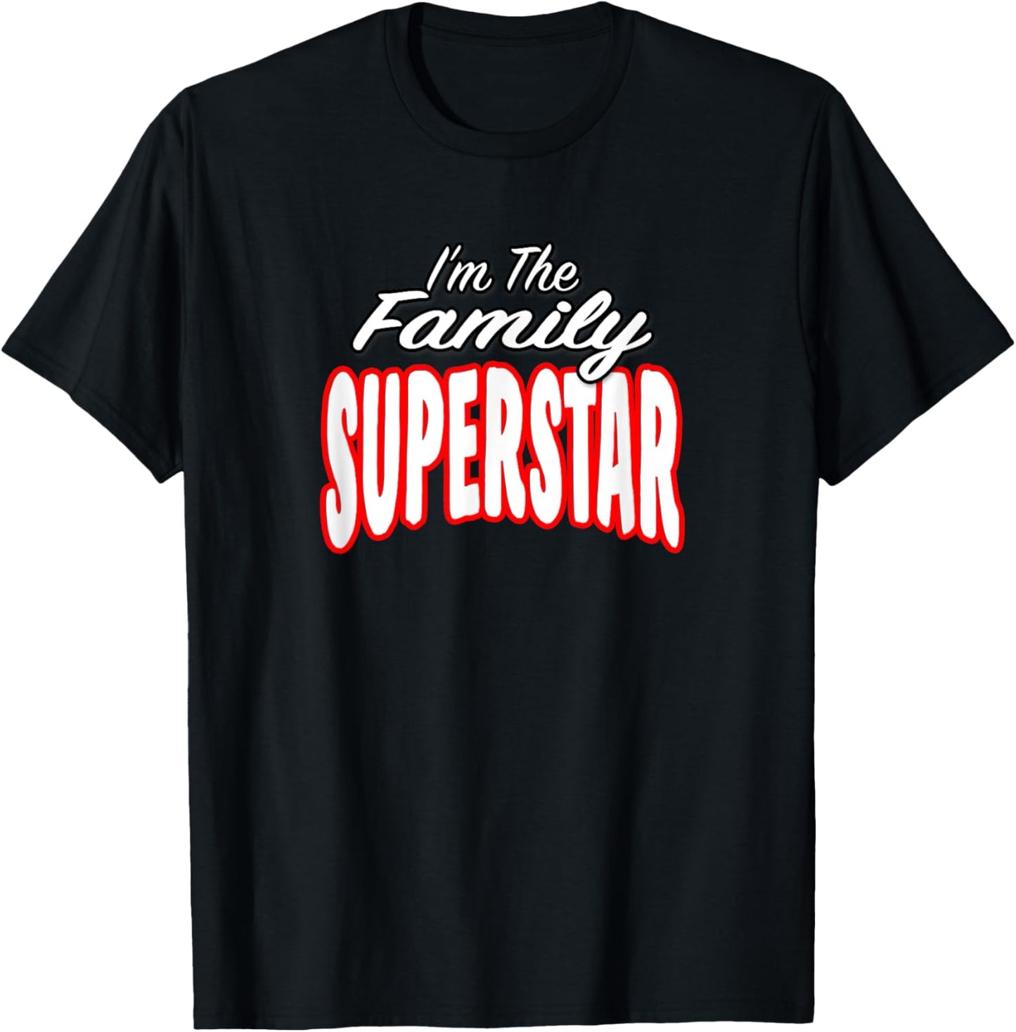 I’m The Family Superstar Awesome Gift Men Women T-Shirt - T-Shirt | Black