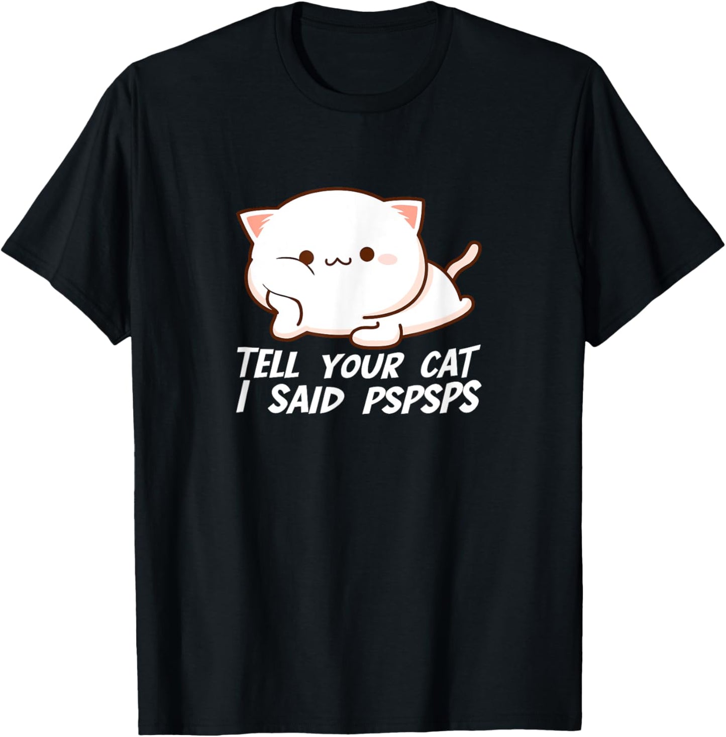 Tell your Cat I said Pspsps Women Girls Kids T-Shirt - T-Shirt | Black